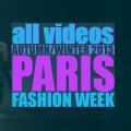 paris fashion week all videos 2013